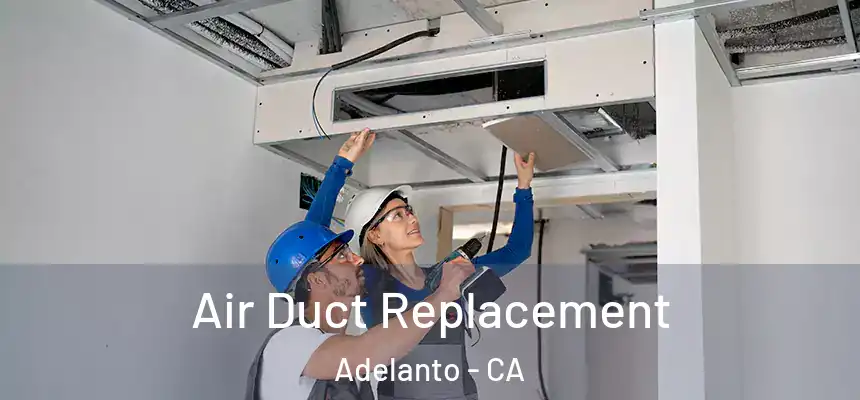  Air Duct Replacement Adelanto - CA