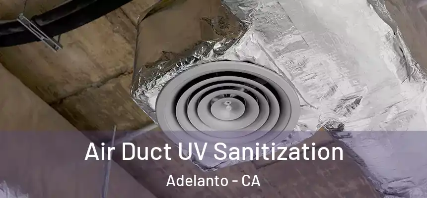 Air Duct UV Sanitization Adelanto - CA