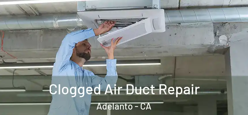  Clogged Air Duct Repair Adelanto - CA