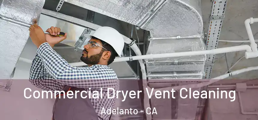  Commercial Dryer Vent Cleaning Adelanto - CA