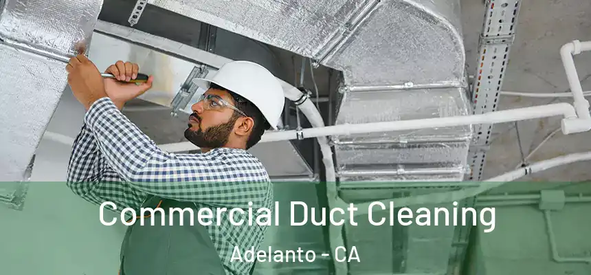  Commercial Duct Cleaning Adelanto - CA