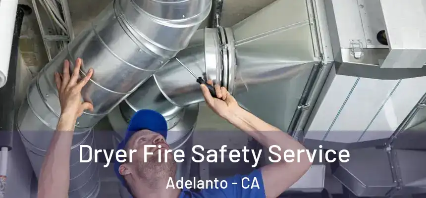 Dryer Fire Safety Service Adelanto - CA