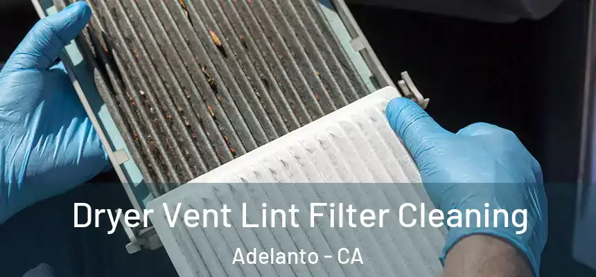  Dryer Vent Lint Filter Cleaning Adelanto - CA