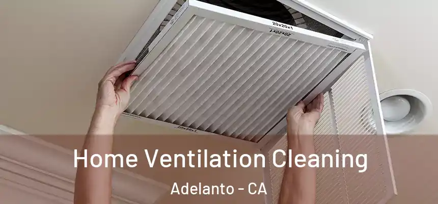  Home Ventilation Cleaning Adelanto - CA
