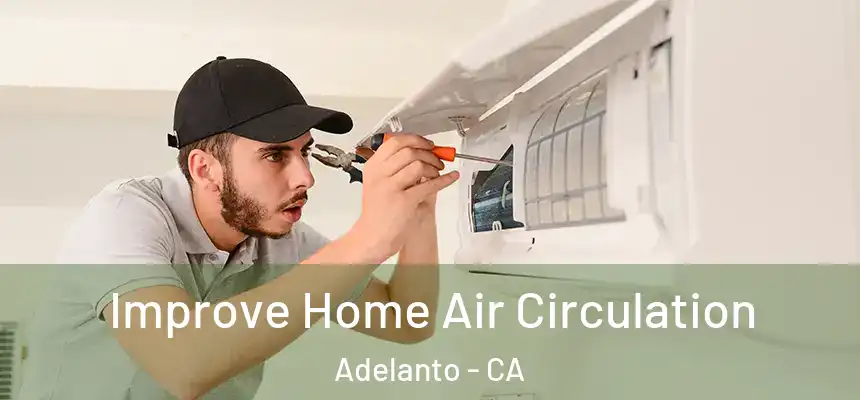 Improve Home Air Circulation Adelanto - CA
