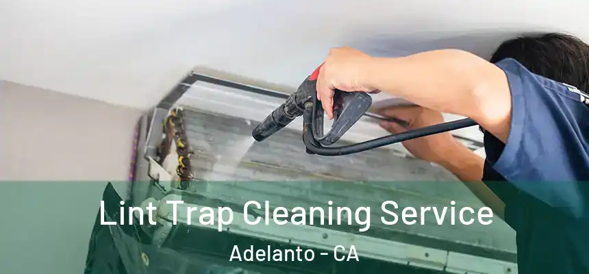  Lint Trap Cleaning Service Adelanto - CA