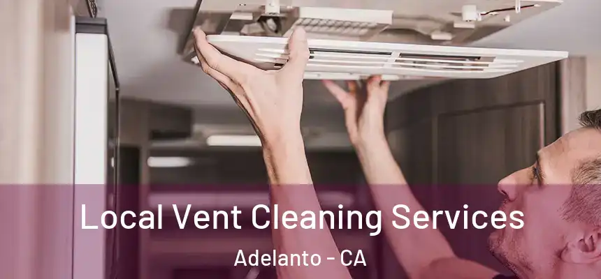  Local Vent Cleaning Services Adelanto - CA