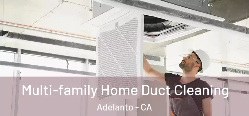  Multi-family Home Duct Cleaning Adelanto - CA