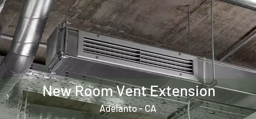  New Room Vent Extension Adelanto - CA