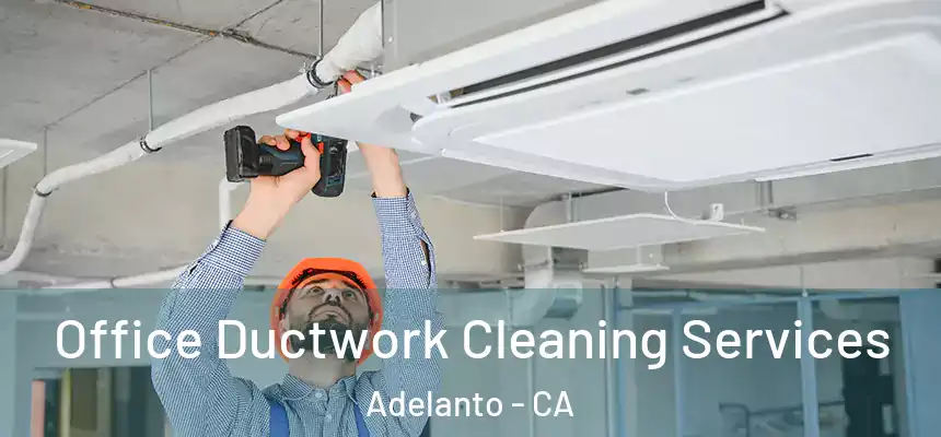  Office Ductwork Cleaning Services Adelanto - CA