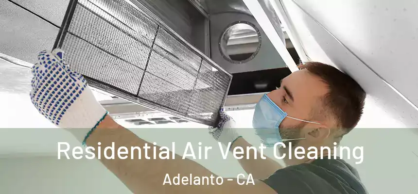  Residential Air Vent Cleaning Adelanto - CA