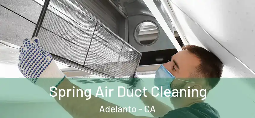  Spring Air Duct Cleaning Adelanto - CA